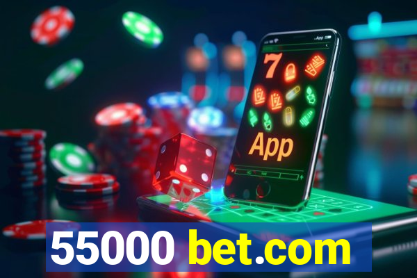 55000 bet.com